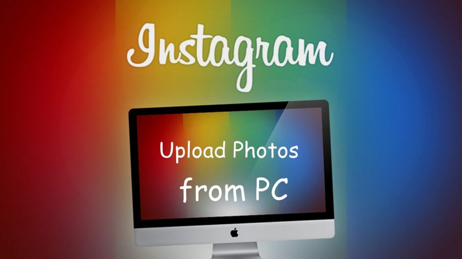 Как добавить фото видео в Instagram с PC
